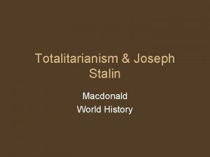 Totalitarianism Joseph Stalin Macdonald World History Early Years