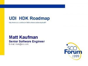 UDI HDK Roadmap http www sco comforum 1999conferencedevelopfastf