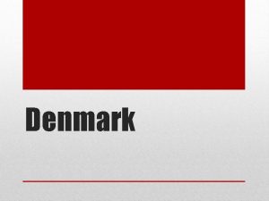 Denmark Denmark only borders one country Germany and