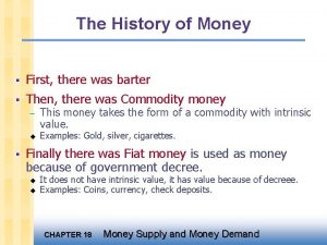 The History of Money First there was barter
