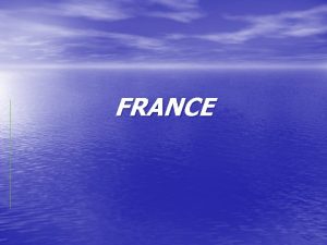 FRANCE France Map The Relief France has a