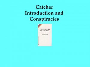 Catcher Introduction and Conspiracies Controversy The Catcher In