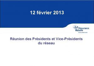 12 fvrier 2013 Runion des Prsidents et VicePrsidents