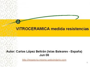 VITROCERAMICA medida resistencias Autor Carlos Lpez Beltrn Islas