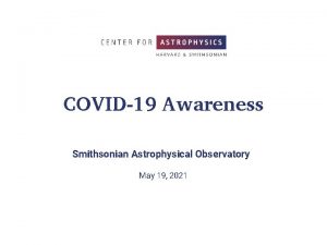 COVID19 Awareness Smithsonian Astrophysical Observatory May 19 2021