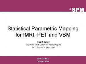 Statistical Parametric Mapping for f MRI PET and