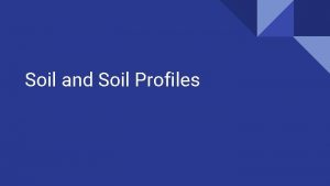 Soil and Soil Profiles Warm up Take out