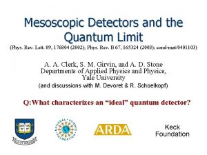 Mesoscopic Detectors and the Quantum Limit Phys Rev