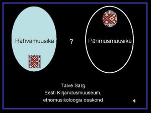 Rahvamuusika Primusmuusika Taive Srg Eesti Kirjandusmuuseum etnomusikoloogia osakond