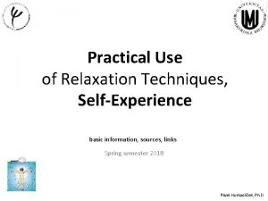 Practical Use of Relaxation Techniques SelfExperience basic information