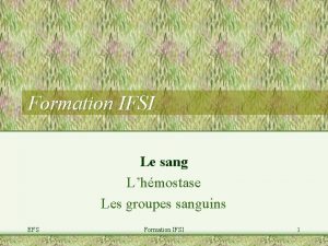 Formation IFSI Le sang Lhmostase Les groupes sanguins