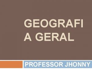 GEOGRAFI A GERAL PROFESSOR JHONNY Aula 10 e