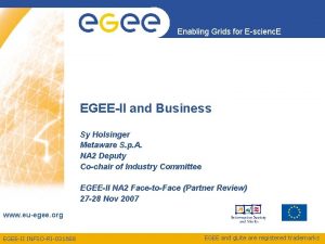Enabling Grids for Escienc E EGEEII and Business