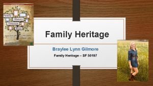 Family Heritage Braylee Lynn Gilmore Family Heritage SF