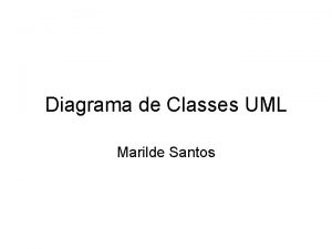 Diagrama de Classes UML Marilde Santos Classe Uma