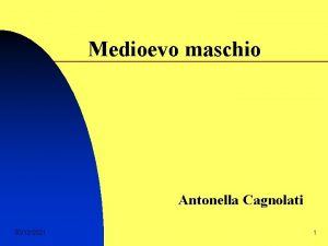 Medioevo maschio Antonella Cagnolati 30122021 1 Epoca di