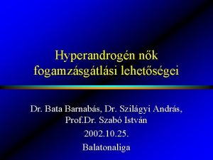 Hyperandrogn nk fogamzsgtlsi lehetsgei Dr Bata Barnabs Dr