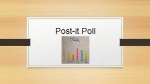 Postit Poll Lets make a Postit graph Get