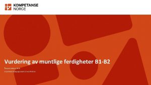 Vurdering av muntlige ferdigheter B 1 B 2