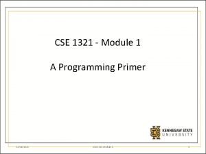 CSE 1321 Module 1 A Programming Primer 12282021