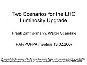 Two Scenarios for the LHC Luminosity Upgrade Frank