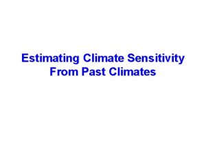 Estimating Climate Sensitivity From Past Climates Outline Zerodimensional