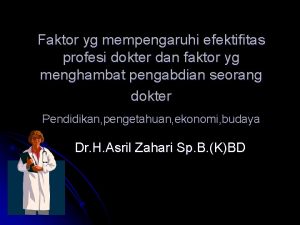 Faktor yg mempengaruhi efektifitas profesi dokter dan faktor