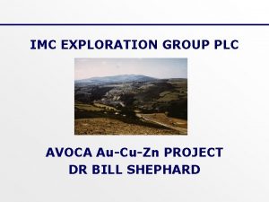 IMC EXPLORATION GROUP PLC AVOCA AuCuZn PROJECT DR