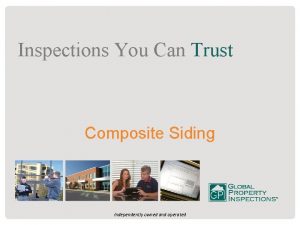 Inspections You Can Trust Composite Siding Independently owned