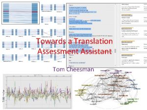 Towards a Translation Assessment Assistant Tom Cheesman Assessment