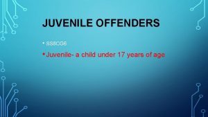 JUVENILE OFFENDERS SS 8 CG 6 Juvenile a