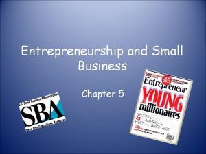 Entrepreneurship and Small Business Chapter 5 Entrepreneurship A