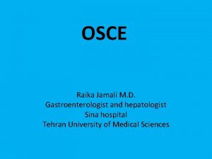 OSCE Raika Jamali M D Gastroenterologist and hepatologist