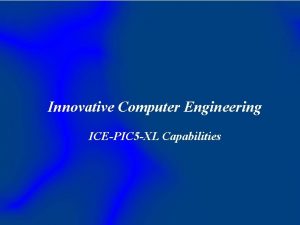 Innovative Computer Engineering ICEPIC 5 XL Capabilities PIC