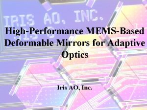 HighPerformance MEMSBased Deformable Mirrors for Adaptive Optics Iris