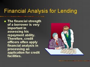 Financial Analysis for Lending n The financial strength