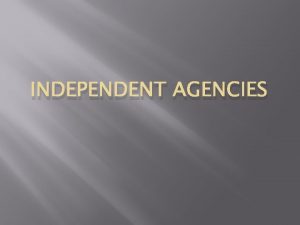 INDEPENDENT AGENCIES Independent Agencies 15 Executive Departments handles