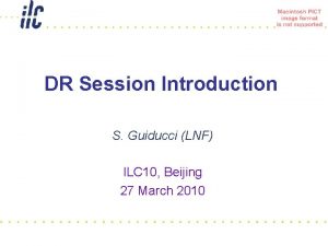 DR Session Introduction S Guiducci LNF ILC 10