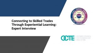 Connecting to Skilled Trades Through Experiential Learning Expert