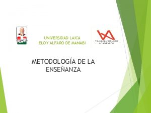 UNIVERSIDAD LAICA ELOY ALFARO DE MANABI METODOLOGA DE