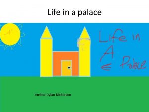 Life in a palace Author Dylan Nickerson Life
