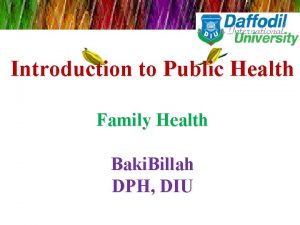 Introduction to Public Health Family Health Baki Billah