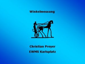 Winkelmessung Christian Preyer EWMS Karlsplatz INHALTSVERZEICHNIS Einfhrung in