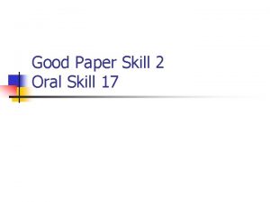 Good Paper Skill 2 Oral Skill 17 Outline