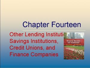 Chapter Fourteen Other Lending Institutions Savings Institutions Credit