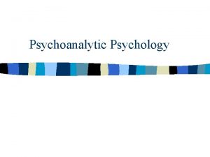Psychoanalytic Psychology Psychoanalytic Psychology A Overview 1 Origins