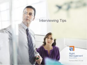 Interviewing Tips Interviewing Tips About Right Management Business