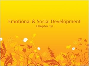 Emotional Social Development Chapter 14 General Emotional Patterns