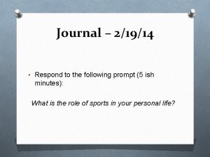 Journal 21914 Respond to the following prompt 5