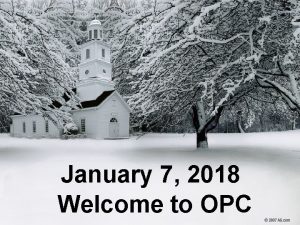 January 7 2018 Welcome to OPC Cambridge Chimes